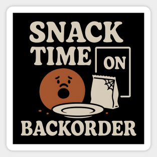Snack Time on Backorder Funny Food Humor Pun Graphic Magnet